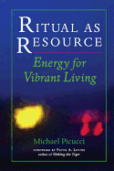 Ritual as Resource: Energy for Vibrant Living