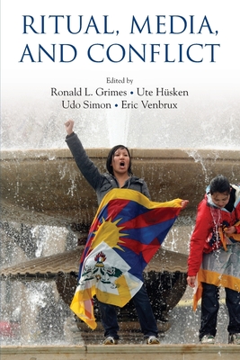 Ritual, Media, and Conflict - Grimes, Ronald L. (Editor), and Husken, Ute (Editor), and Simon, Udo (Editor)