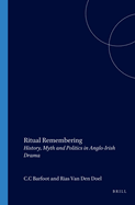 Ritual Remembering: History, Myth and Politics in Anglo-Irish Drama