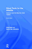 Ritual Texts for the Afterlife: Orpheus and the Bacchic Gold Tablets