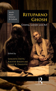 Rituparno Ghosh: Cinema, Gender and Art