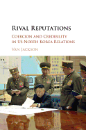 Rival Reputations: Coercion and Credibility in US-North Korea Relations