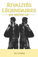 Rivalit�s l�gendaires en MotoGP
