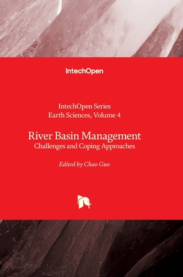 River Basin Management - Challenges and Coping Strategies: Challenges and Coping Strategies - Lazzari, Maurizio (Editor), and Guo, Chao (Editor)