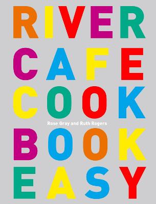 River Cafe Cook Book Easy - Gray, Rose, and Rogers, Ruth