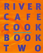 River Cafe Cookbook Two