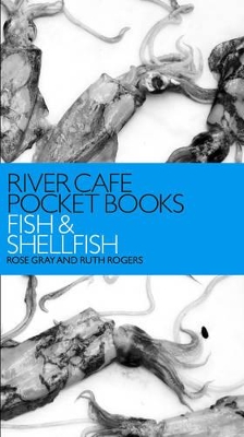 River Cafe Pocket Books: Fish and Shellfish - Gray, Rose
