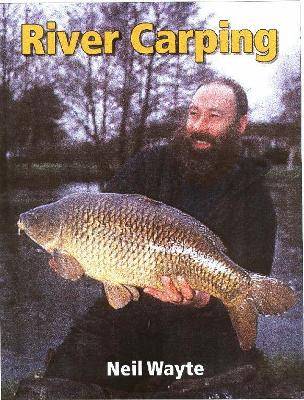 River Carping - Wayte, Neil