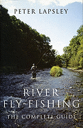 River Fly-Fishing: The Complete Guide
