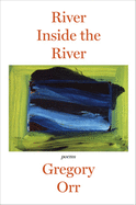 River Inside the River: Three Lyric Sequences