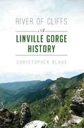 River of Cliffs: A Linville Gorge History