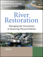 River Restoration: Managing the Uncertainty in Restoring Physical Habitat