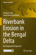 Riverbank Erosion in the Bengal Delta: An Integrated Perspective