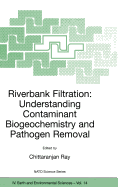 Riverbank Filtration: Understanding Contaminant Biogeochemistry and Pathogen Removal