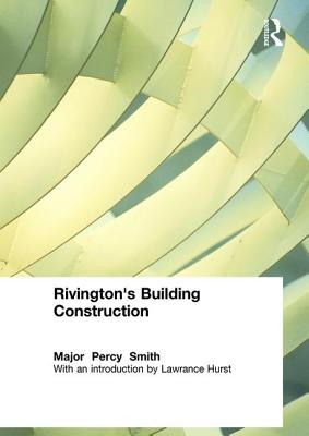 Rivington's Building Construction - Smith, Percy Major