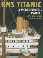 RMS Titanic: A Modelmaker's Manual