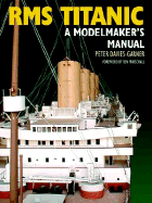 RMS Titanic: A Modelmaker's Manual