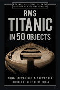 RMS Titanic in 50 Objects
