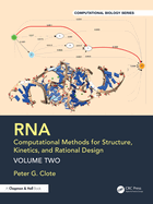 RNA: Computational Methods for Structure, Kinetics, and Rational Design: Volume One