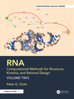 Rna: Computational Methods for Structure, Kinetics, and Rational Design: Volume Two - Clote, Peter G