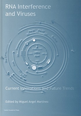 RNA Interference and Viruses: Current Innovations and Future Trends - Mart�nez, Miguel Angel (Editor)