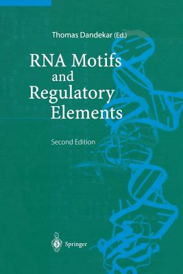 RNA Motifs and Regulatory Elements - Dandekar, Thomas (Editor), and Bengert, P (Contributions by), and Dandekar, T (Contributions by)
