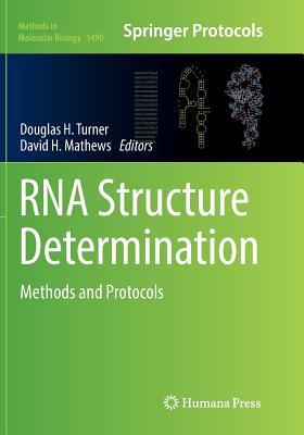 RNA Structure Determination: Methods and Protocols - Turner, Douglas H (Editor), and Mathews, David H (Editor)