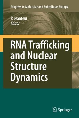 RNA Trafficking and Nuclear Structure Dynamics - Jeanteur, Philippe (Editor)