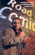 Road Comic: Hearbreak, Triumph, and Obsession on the Comedy Circuit