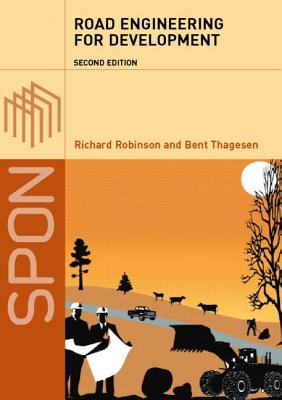 Road Engineering for Development - Robinson, Richard, and Thagesen, Bent