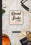Road Soda: Recipes and Techniques for Making Great Cocktails, Anywhere