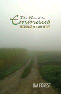 Road to Emmaus: Pilgrimage as a Way of Life