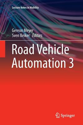 Road Vehicle Automation 3 - Meyer, Gereon (Editor), and Beiker, Sven (Editor)