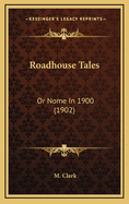 Roadhouse Tales: Or Nome in 1900 (1902)