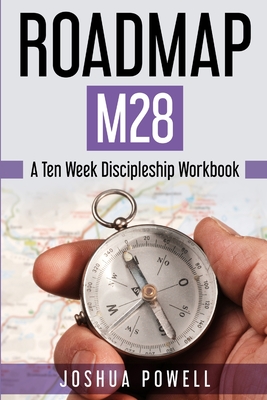 Roadmap M28: A Ten Week Discipleship Workbook - Powell, Joshua
