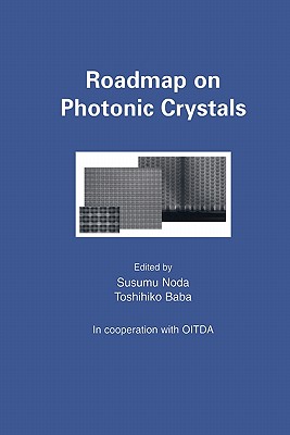Roadmap on Photonic Crystals - Noda, Susumu (Editor), and Baba, Toshihiko (Editor)
