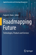 Roadmapping Future: Technologies, Products and Services