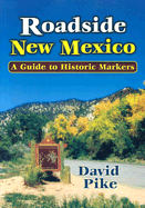 Roadside New Mexico: A Guide to Historic Markers