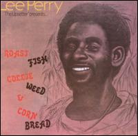 Roast Fish, Collie Weed & Cornbread - Lee "Scratch" Perry