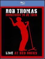 Rob Thomas: Something to Be Tour - Live at Red Rocks [Blu-ray]