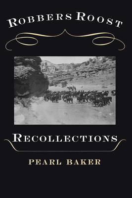 Robbers Roost Recollections - Baker, Pearl