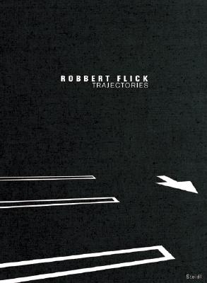 Robbert Flick: Trajectories - Flick, Robbert (Photographer), and Wride, Tim (Editor), and Dear, Michael (Text by)