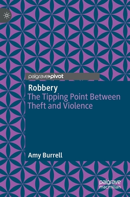 Robbery: The Tipping Point Between Theft and Violence - Burrell, Amy