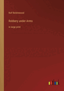 Robbery under Arms: in large print