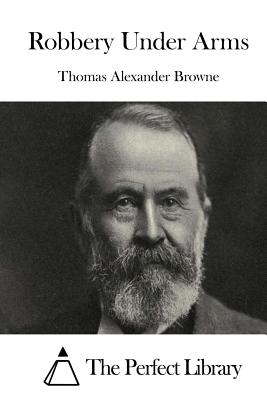Robbery Under Arms - The Perfect Library (Editor), and Browne, Thomas Alexander