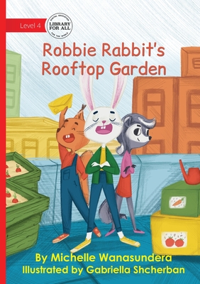 Robbie Rabbit's Rooftop Garden - Wanasundera, Michelle