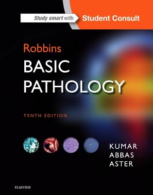 Robbins Basic Pathology - Kumar, Vinay (Editor), and Abbas, Abul K (Editor), and Aster, Jon C, MD, PhD (Editor)