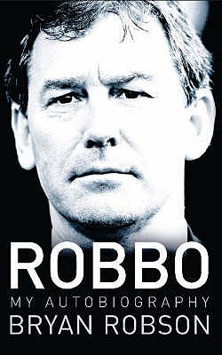Robbo: My Autobiography - Robson, Bryan