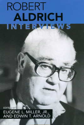 Robert Aldrich: Interviews - Miller, Eugene L (Editor), and Arnold, Edwin T (Editor)