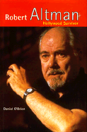 Robert Altman: Hollywood Survivor